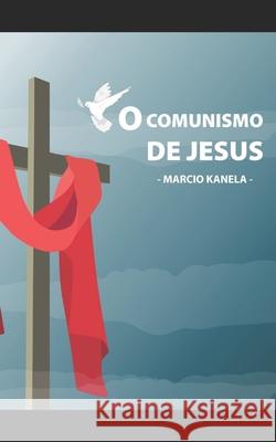 o comunismo de Jesus: yahweh o Deus socialista Mayara Medeiros Cruz Marcio Kanela Santos 9781705446591 Independently Published - książka