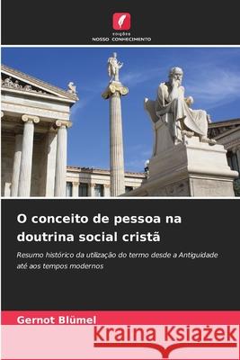 O conceito de pessoa na doutrina social cristã Blümel, Gernot 9786202464567 Edições Nosso Conhecimento - książka