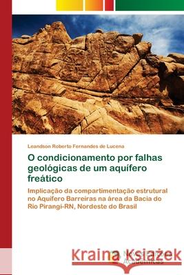 O condicionamento por falhas geológicas de um aquífero freático Lucena, Leandson Roberto Fernandes de 9786202177597 Novas Edicioes Academicas - książka