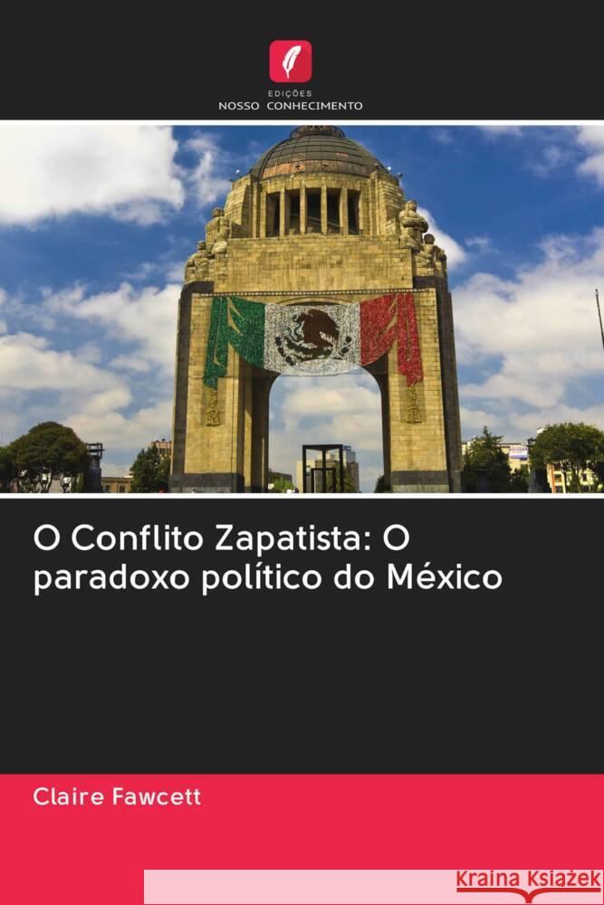 O Conflito Zapatista: O paradoxo político do México Fawcett, Claire 9786202948258 Edicoes Nosso Conhecimento - książka