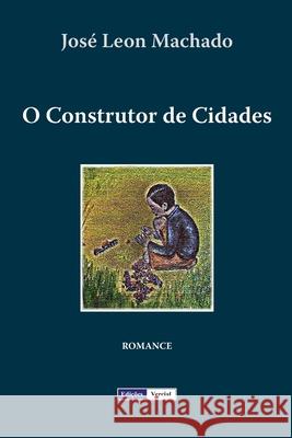 O Construtor de Cidades Jose Leon Machado 9781475057140 Createspace - książka