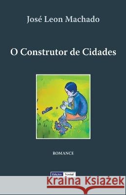 O Construtor de Cidades Jose Leon Machado   9798223618683 Ed. Vercial - książka