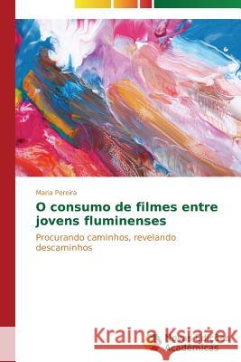 O consumo de filmes entre jovens fluminenses Pereira Maria 9783639691016 Novas Edicoes Academicas - książka