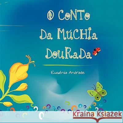 O Conto Da Muchia Dourada Eugenia Andrade 9781452034171 Authorhouse - książka