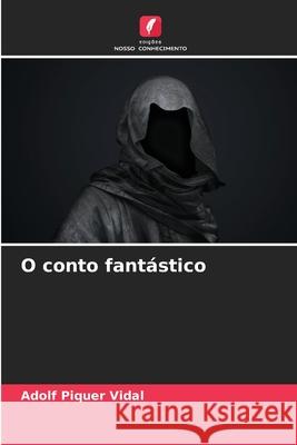 O conto fantástico Piquer Vidal, Adolf 9786208733391 Edições Nosso Conhecimento - książka