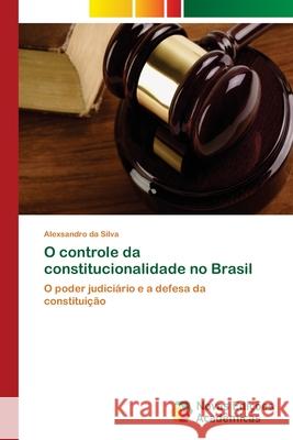 O controle da constitucionalidade no Brasil Da Silva, Alexsandro 9783639749106 Novas Edicioes Academicas - książka