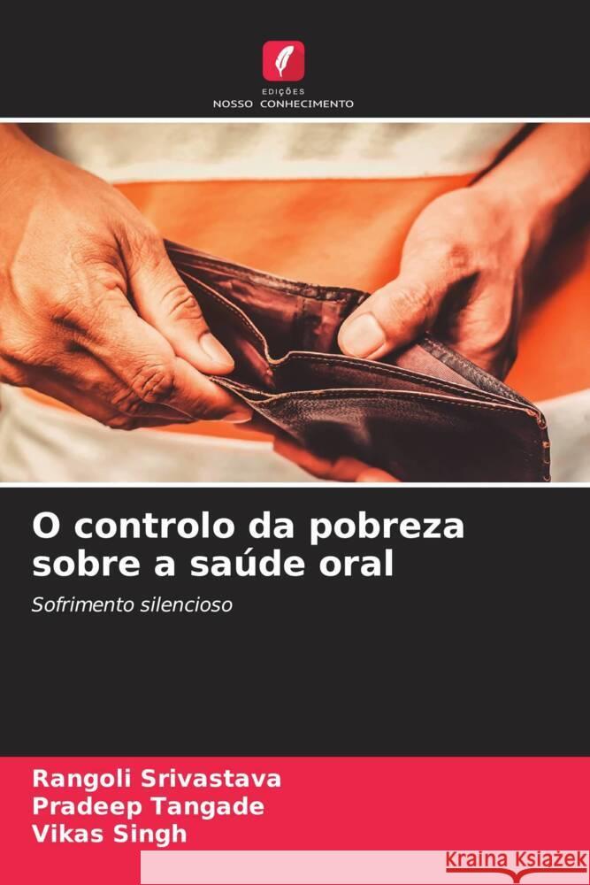 O controlo da pobreza sobre a sa?de oral Rangoli Srivastava Pradeep Tangade Vikas Singh 9786207147045 Edicoes Nosso Conhecimento - książka