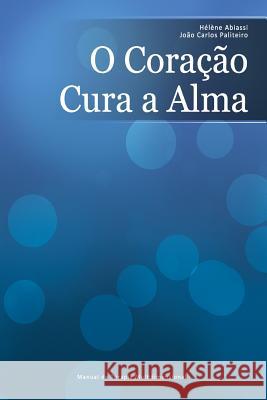 O Coração Cura a Alma: Manual De Terapia Multidimensional Paliteiro, Joao Carlos 9789896200633 Anjo Dourado - książka