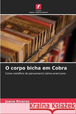 O corpo bicha em Cobra Juana Riveros 9786205864975 Edicoes Nosso Conhecimento - książka