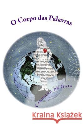 O Corpo das Palavras: O ler do ser Gaia, Carolina De 9781494703424 Createspace - książka