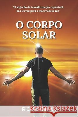 O Corpo Solar Ricardo Max   9798366718257 Independently Published - książka