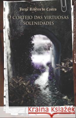 O cortejo das virtuosas solenidades Castro, Jorge Ribeiro De 9781495932366 Createspace - książka