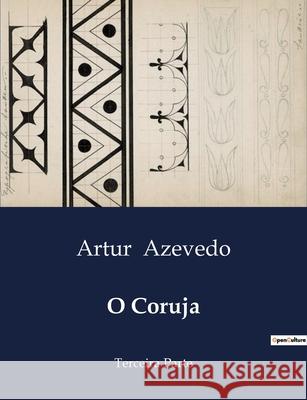 O Coruja: Terceira Parte Artur Azevedo 9791043108846 Culturea - książka