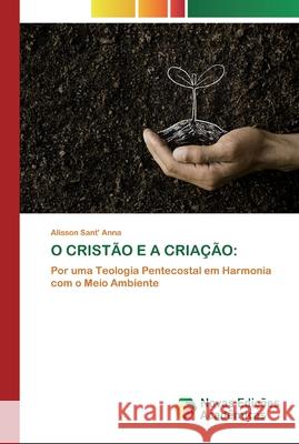 O Cristão E a Criação Alisson Sant' Anna 9786200805935 Novas Edicoes Academicas - książka