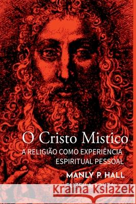 O Cristo M?stico - Manly Palmer Hall Elizeu Ant?ni 9786583404015 Clube de Autores - książka