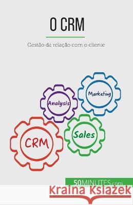 O Crm: Gestao da relacao com o cliente Antoine Delers   9782808669214 5minutes.com (Pt) - książka