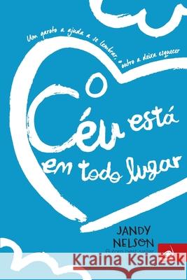 O Céu Está em Todo Lugar Jandy Nelson 9788581638195 Editora Novo Conceito - książka