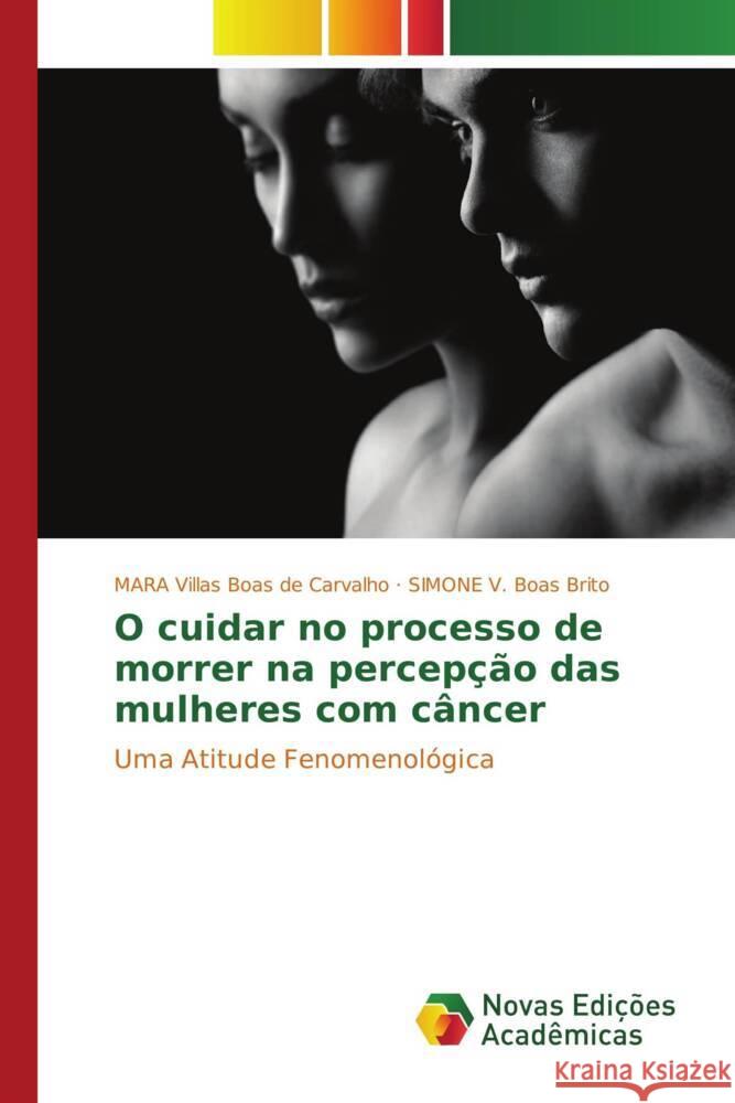 O cuidar no processo de morrer na percepção das mulheres com câncer Villas Boas de Carvalho, MARA, V. Boas Brito, SIMONE 9783330198678 Novas Edições Acadêmicas - książka