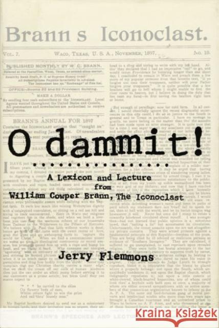 O Dammit!: A Lexicon and a Lecture from William Cowper Brann, the Iconoclast Flemmons, Jerry 9780896724051 Texas Tech University Press - książka