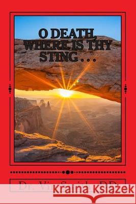 O Death, Where Is Thy Sting......: Road To Redemption Vin Smit 9781505821307 Createspace Independent Publishing Platform - książka