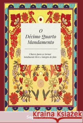 O Décimo Quarto Mandamento: Chaves Para se Tornar Totalmente Livre e Integro de Fato Julius, Segun Ibi 9781039141612 FriesenPress - książka