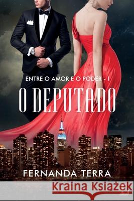 O deputado - série Entre o amor e o poder volume 1 Fernanda Terra 9788568925249 Ler Editorial - książka