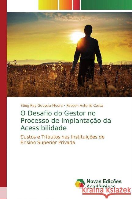 O Desafio do Gestor no Processo de Implantação da Acessibilidade : Custos e Tributos nas Instituições de Ensino Superior Privada Gouveia Moura, Sting Ray; Antonio Costa, Robson 9786139785421 Novas Edicioes Academicas - książka