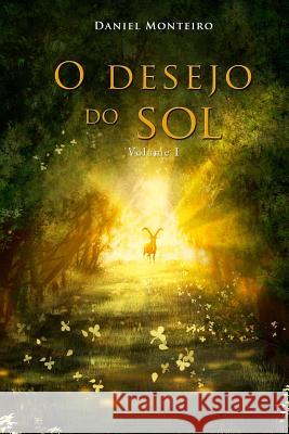 O Desejo Do Sol: Parte I Daniel Monteiro 9781523667017 Createspace Independent Publishing Platform - książka