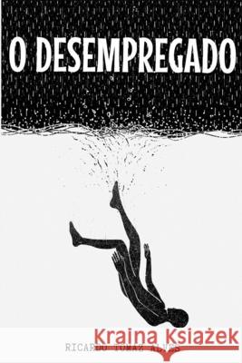 O Desempregado Ricardo Tomaz Alves 9798579998866 Independently Published - książka