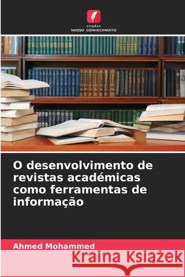 O desenvolvimento de revistas académicas como ferramentas de informação Mohammed, Ahmed 9786206841135 Edições Nosso Conhecimento - książka