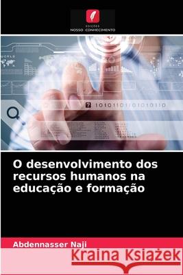 O desenvolvimento dos recursos humanos na educação e formação Naji, Abdennasser 9786203259223 Edições Nosso Conhecimento - książka