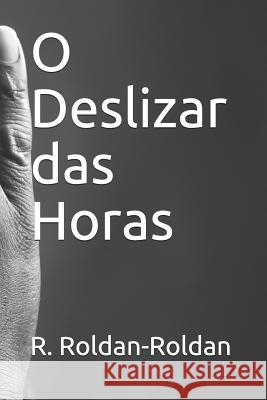 O Deslizar das Horas Roldan-Roldan, R. 9781796870817 Independently Published - książka