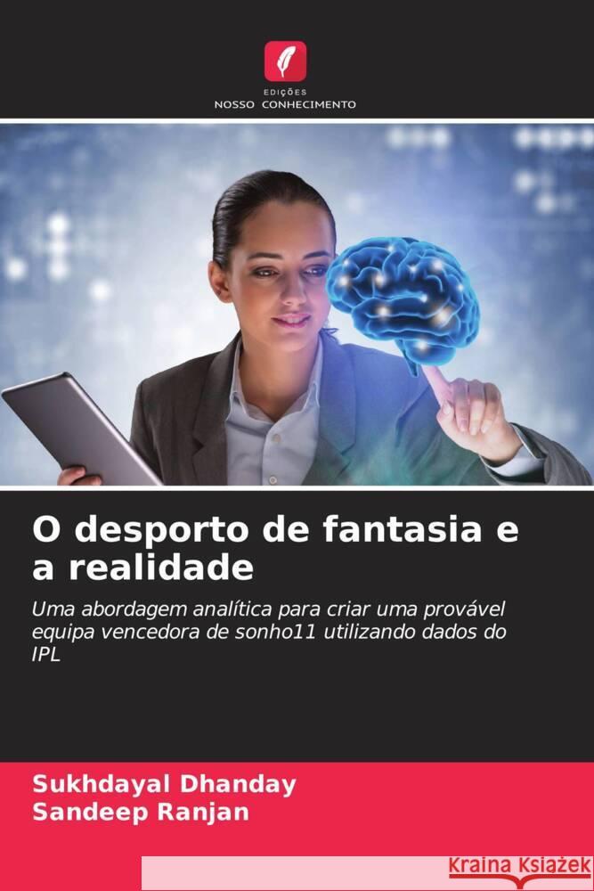 O desporto de fantasia e a realidade Dhanday, Sukhdayal, Ranjan, Sandeep 9786208192570 Edições Nosso Conhecimento - książka