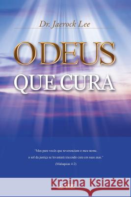 O Deus que Cura: God the Healer (Portuguese Edition) Lee, Jaerock 9788975576690 Urim Books USA - książka