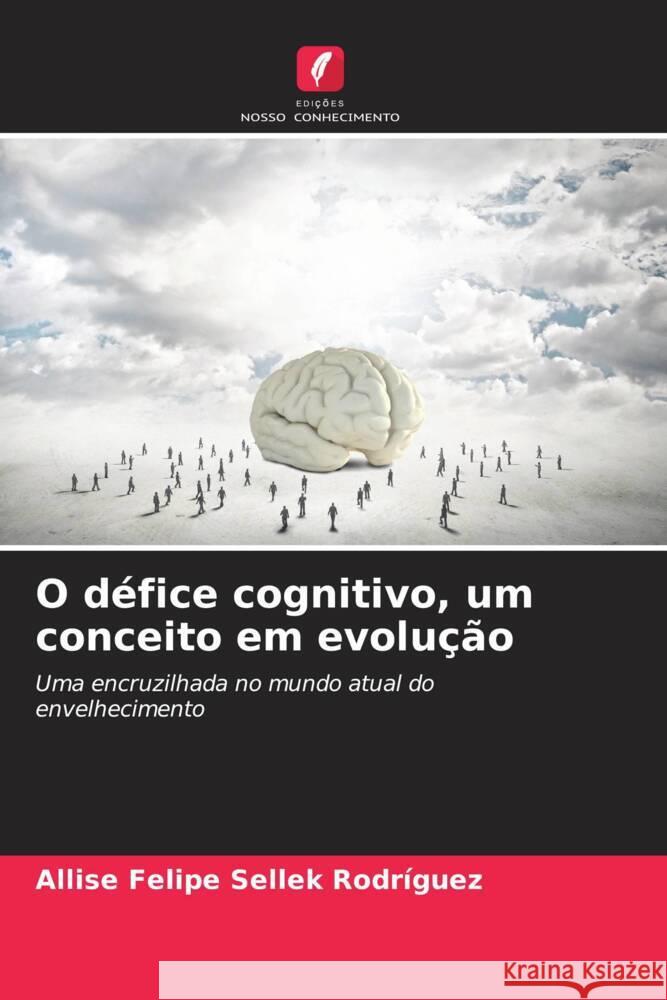 O défice cognitivo, um conceito em evolução Sellek Rodríguez, Allise Felipe 9786207086825 Edições Nosso Conhecimento - książka