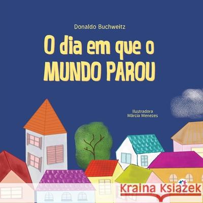 O dia em que o mundo parou Donaldo Buchweitz 9786555002591 Ciranda Cultural - książka