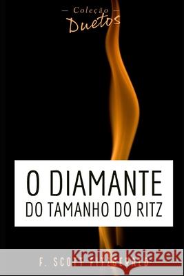 O Diamante do Tamanho do Ritz (Coleção Duetos) F Scott Fitzgerald, Sheila Koerich 9798721826276 Independently Published - książka