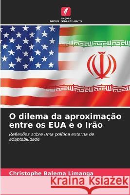 O dilema da aproximacao entre os EUA e o Irao Christophe Balema Limanga   9786206190486 Edicoes Nosso Conhecimento - książka