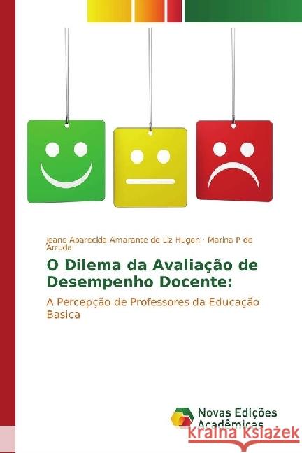 O Dilema da Avaliação de Desempenho Docente: : A Percepção de Professores da Educação Basica Aparecida Amarante de Liz Hugen, Jeane; P de Arruda, Marina 9783639755107 Novas Edicioes Academicas - książka