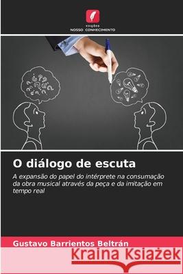 O diálogo de escuta Gustavo Barrientos Beltrán 9786204157634 Edicoes Nosso Conhecimento - książka