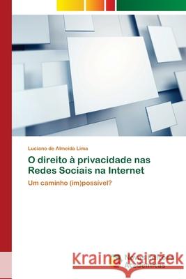 O direito à privacidade nas Redes Sociais na Internet de Almeida Lima, Luciano 9786202193115 Novas Edicioes Academicas - książka