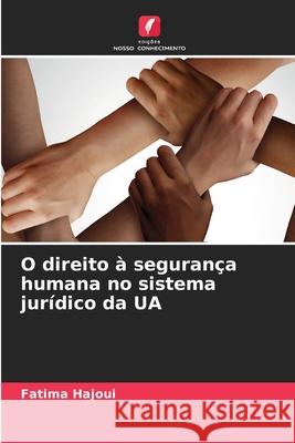 O direito à segurança humana no sistema jurídico da UA HAJOUI, Fatima 9786208855031 Edições Nosso Conhecimento - książka