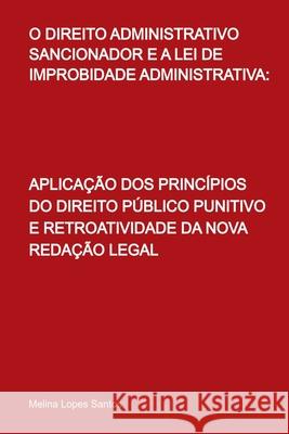 O Direito Administrativo Sancionador E A Lei De Improbidade Santos Melina 9786526611708 Clube de Autores - książka