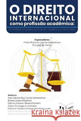 O Direito Internacional como Profissão Acadêmica: Encontros e Desencontros em Quatro ou Cinco Atos de Castro, Douglas 9781952514296 Ambra University Press - książka