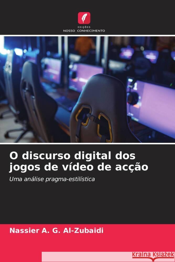 O discurso digital dos jogos de v?deo de ac??o Nassier A Karrar H. Saieed 9786204921914 Edicoes Nosso Conhecimento - książka