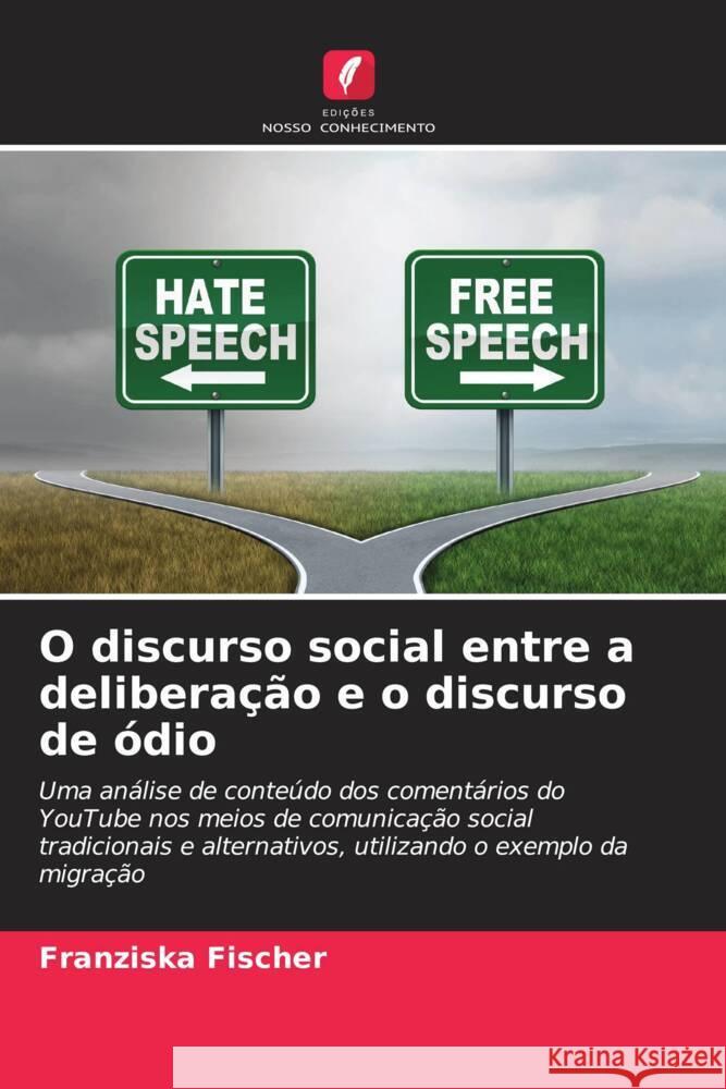 O discurso social entre a deliberação e o discurso de ódio Fischer, Franziska 9786208582845 Edições Nosso Conhecimento - książka