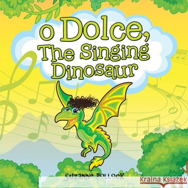 O Dolce, The Singing Dinosaur Suzanne Pollock 9781958889435 Booklocker.com - książka