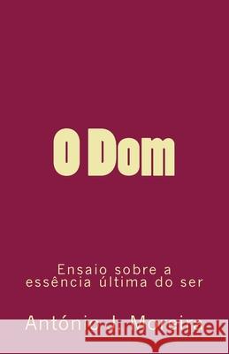 O Dom: Ensaio sobre a essência última do ser Moreira, António João 9781722289546 Createspace Independent Publishing Platform - książka