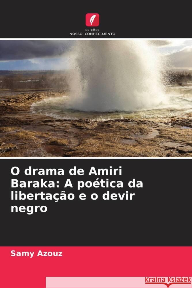 O drama de Amiri Baraka: A poética da libertação e o devir negro Azouz, Samy 9786203692815 Edições Nosso Conhecimento - książka