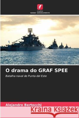 O drama do GRAF SPEE Bertocchi, Alejandro 9786208908041 Edições Nosso Conhecimento - książka
